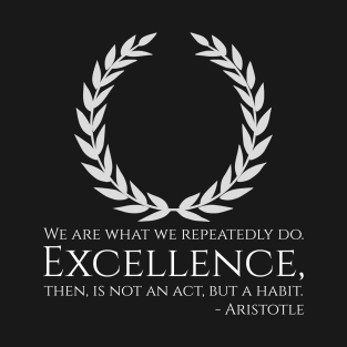 Aristotle Quote On Excellence - Ancient Greek Philosophy T-Shirt