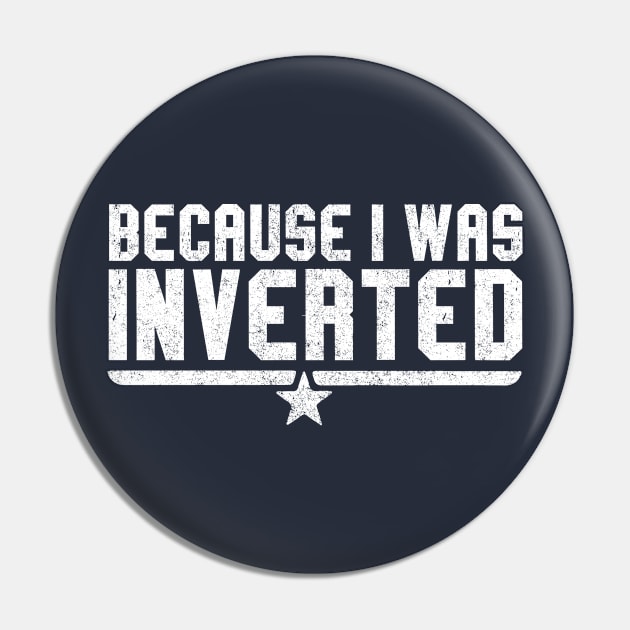 Because I was inverted Pin by BodinStreet