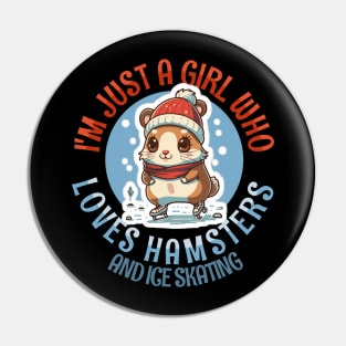 I'm Just a Girl Who Loves Hamsters and Ice Skating Pin