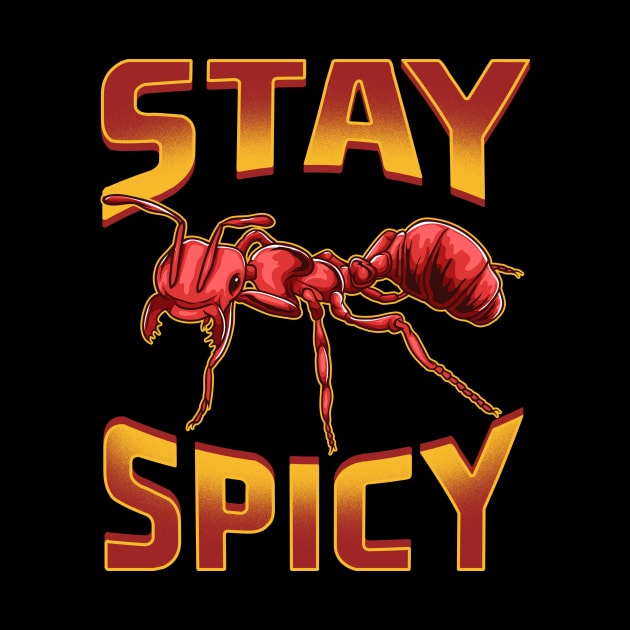 Funny Stay Spicy Fire Ants Cute Insect Pun by theperfectpresents