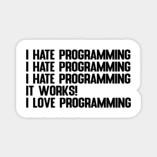 I Hate / Love Programming Gift for Programmers & Coders Magnet