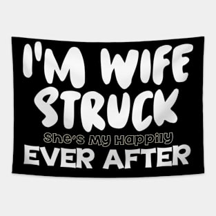 I'm Wife Struck. She's My Happily Ever After Tapestry