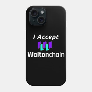 I accept Waltonchain Phone Case