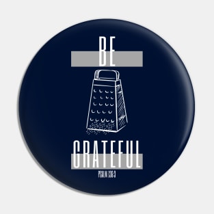 Be Grateful - Psalm Pin