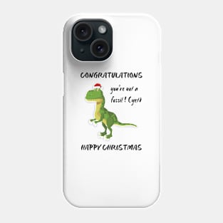 Congratulations You're not a fossil! (YET) Phone Case