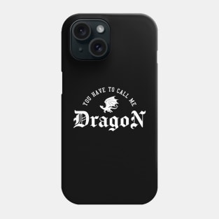 Step Brother's Quotes, You have to call me dragon Phone Case