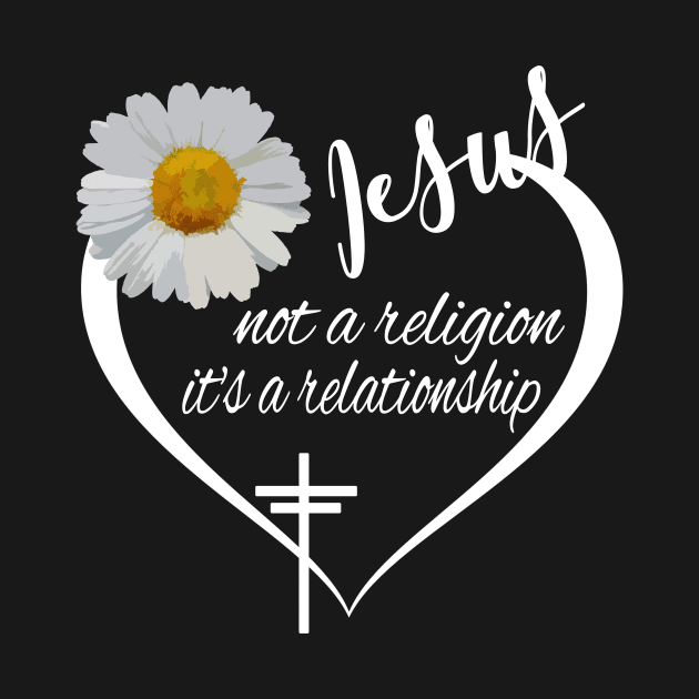 Jesus Not A Religion It's A Relationship Daisy Christian by Kimmicsts