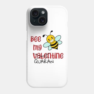 Bee my Valentine/Quarantine Phone Case