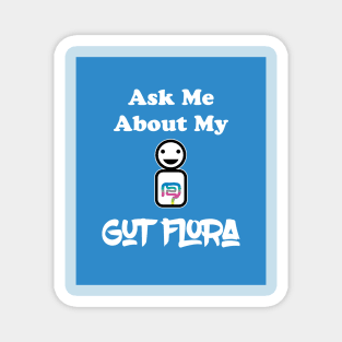 Ask Me About My Gut Flora Magnet