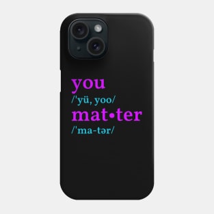 You Matter Phone Case