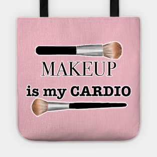 makeup is my cardio Tote