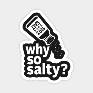 Why so salty? WHITE Magnet