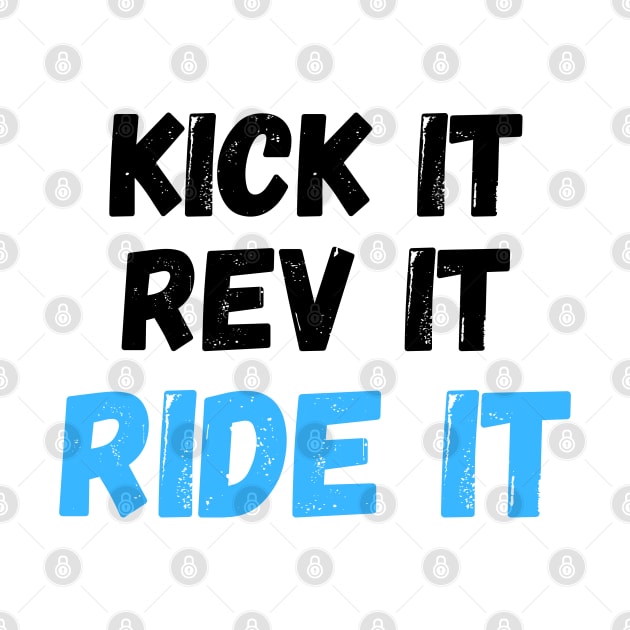 Kick it, Rev it, Ride it. Dirt bike/ motocross design by Murray Clothing