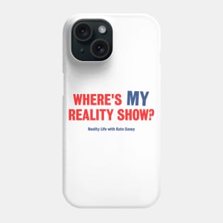 Where's MY Reality Show? - Light Version Phone Case