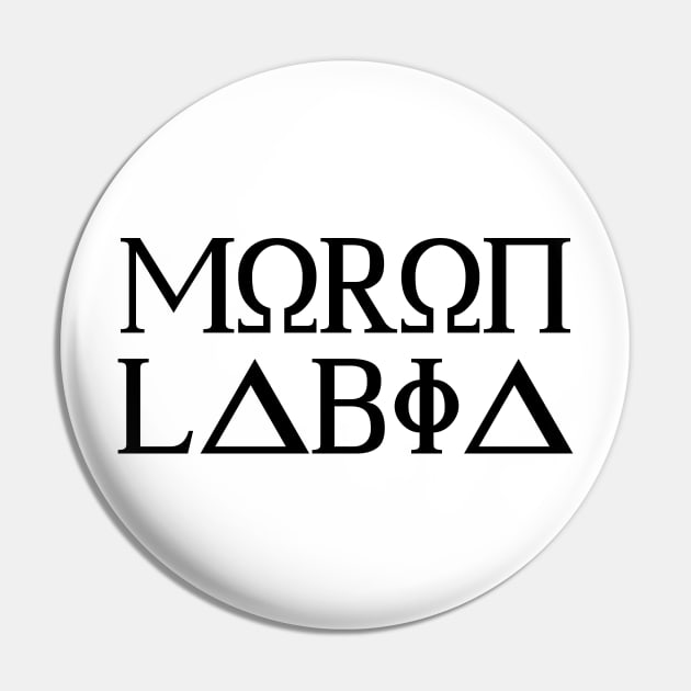 Molon Labe / Moron Labia - Black Text Pin by Scottish Arms Dealer