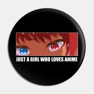 Just a Girl who loves Anime Pin