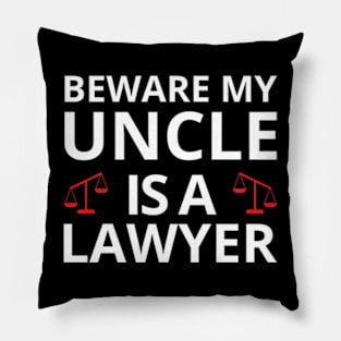 Beware My Uncle Is A Lawyer Funny Attorney Law School T-Shirt Pillow