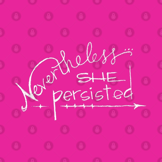 Nevertheless she persisted by RiseandInspire