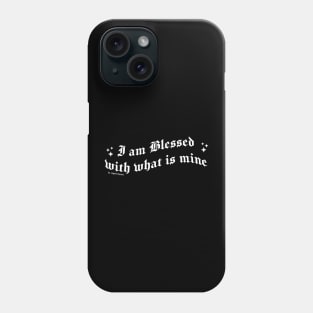 I am Blessed with what is mine Phone Case