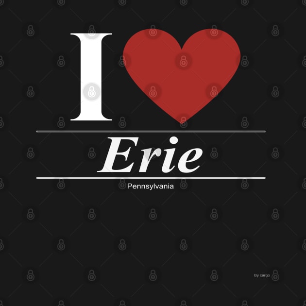 I Love  Erie - Gift for Pennsylvanian From Pennsylvania PA by giftideas