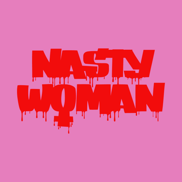 Nasty Woman by Tameink