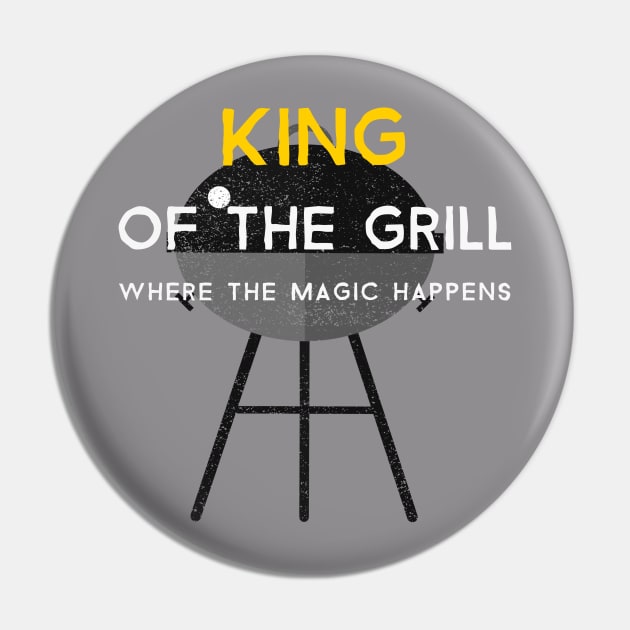 King of the Grill: Where the Magic Happens Pin by Smirk 'n' Shirt