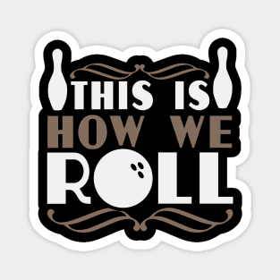 This is How We Roll Funny Bowling Gift Magnet