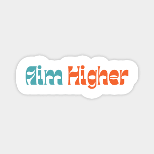 Aim Higher. Retro Typography Motivational and Inspirational Quote Magnet