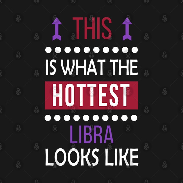 Libra Zodiac Cool Gift- Hottest Looks- Funny Present by Smily_Tees