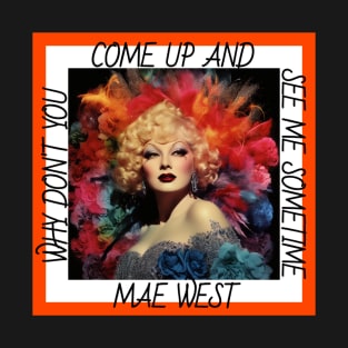 Why Don't You Come Up And See Me Sometime Mae West T-Shirt