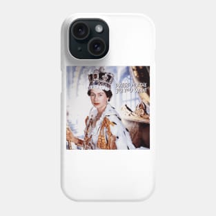 Dress for the Job You Want - Queen Elizabeth ii Phone Case