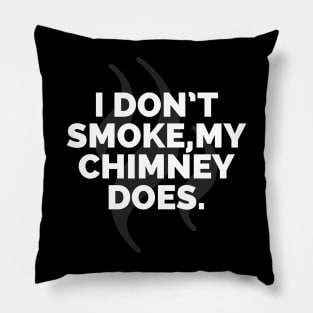 I don't smoke my Chimney does Pillow