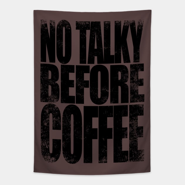 NO TALKY BEFORE COFFEE (Black Version) T-Shirt Tapestry by stateements