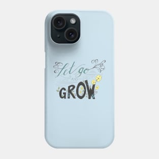 Let Go and Grow Phone Case