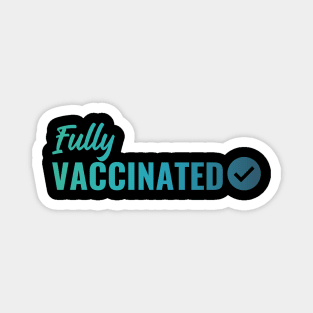 Fully VACCINATED - Vaccinate against the Virus. Pro Vax Pro Science Magnet