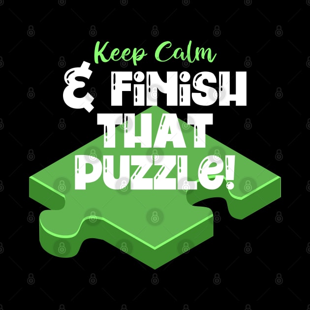 Keep Calm & Finish that Puzzle by Mey Designs