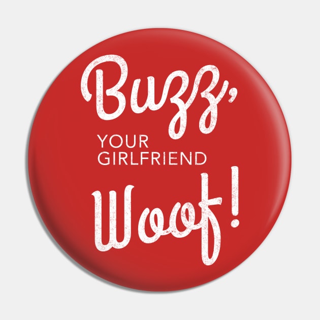 Buzz, your girlfriend Woof! Pin by BodinStreet