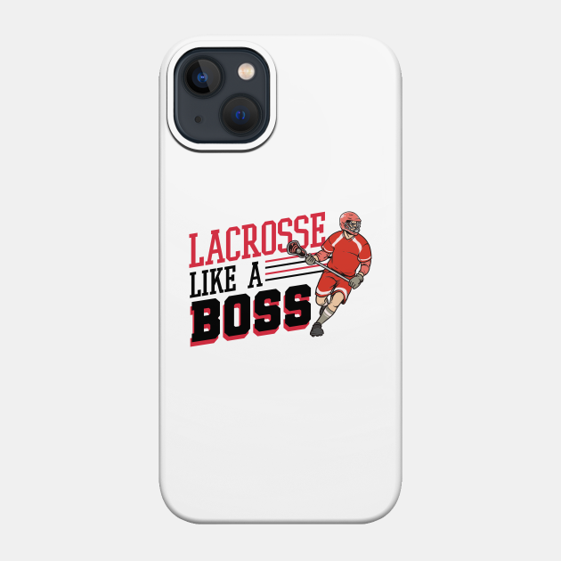 LAX Shirt | Like Boss - Lax - Phone Case