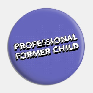 Professional Former Child - Same Here Man Podcast Pin