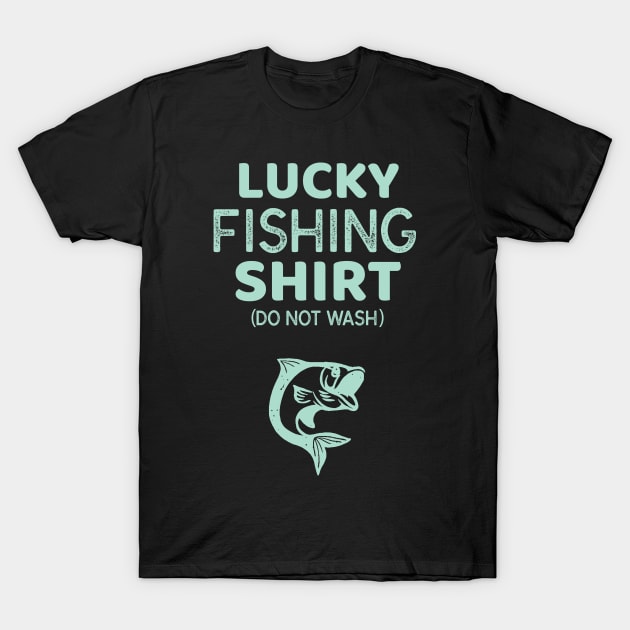 Lucky Fishing Shirt Do Not Wash T-Shirt Fisherman Gift Lucky Fishing Shirt Do Not Wash T-Shirt Fisherman Gift
