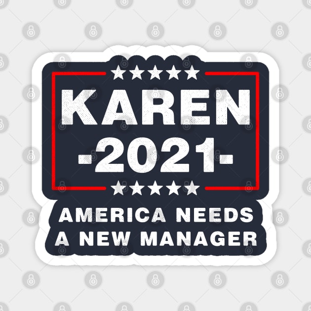 Karen 2021 America Needs A New Manager Magnet by BraaiNinja