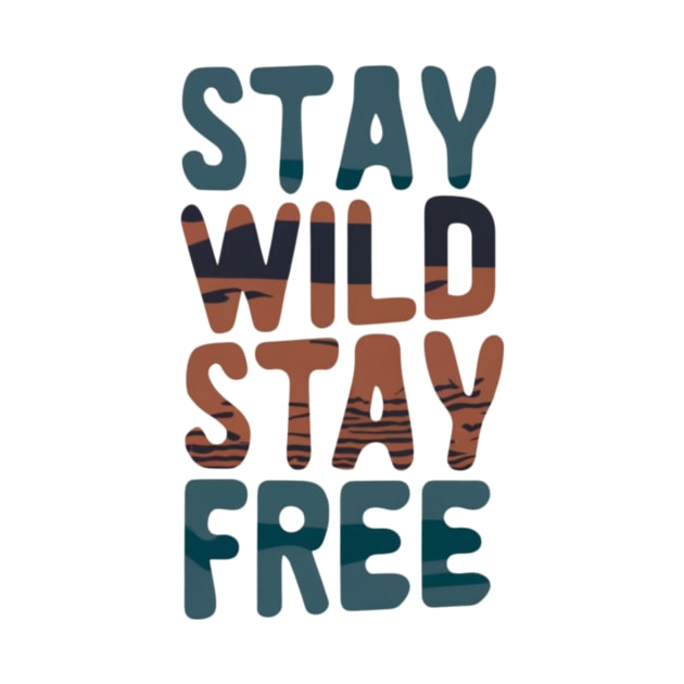 Stay Wild, Stay Free! by culturageek