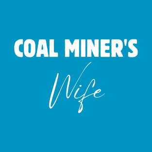 Coal Miner Wife T-Shirt