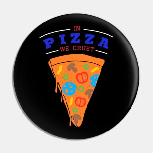 In Pizza We Crust Pin