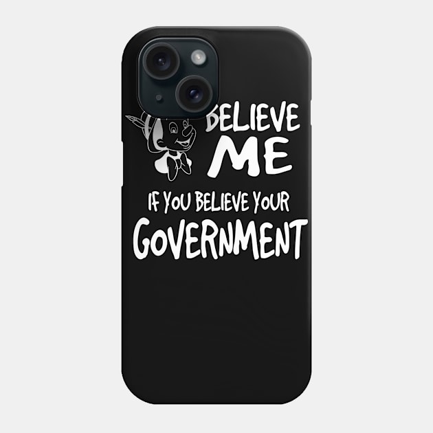 BELIEVE ME IF YOU BELIEVE YOUR COVERNMENT Phone Case by Nice new designs