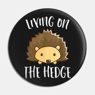 Living On The Hedge Pin