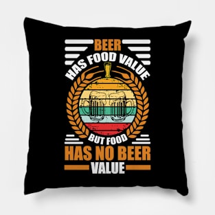 Beer Had Food Value But Food Has No Beer Value T Shirt For Women Men Pillow
