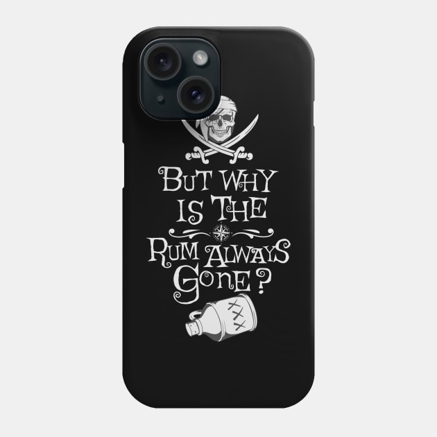 Pirates but why is the rum always gone Phone Case by Polynesian Vibes