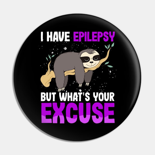 I have Epilepsy what't your excuse?   Seizures Warrior Mom Pin by Caskara