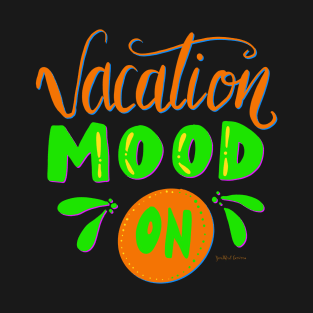 Vacation Mood On T-Shirt